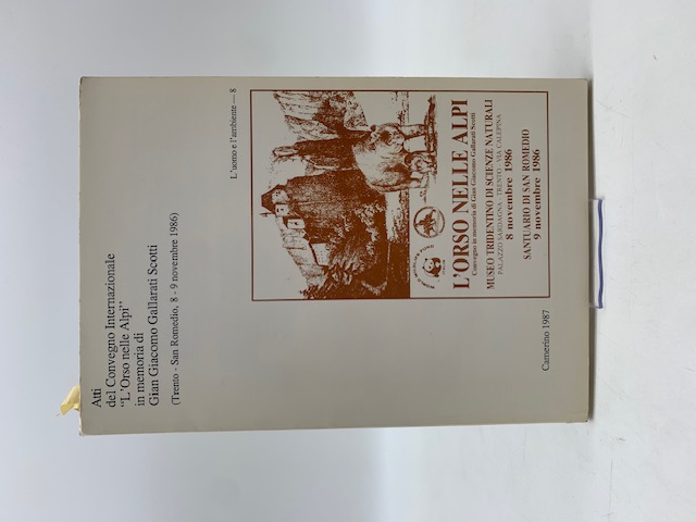 Atti del convegno Internazionale l'Orso nelle Alpi in memoria di Giacomo Gallarati Scotti (Trento, 7 - 8 aprile 1979)